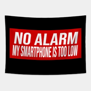 No Alarm My smartphone is too low Tapestry