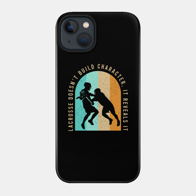 Lacrosse Clothing For A Sport Loving Lacrosse Player - Lacrosse Player - Phone Case