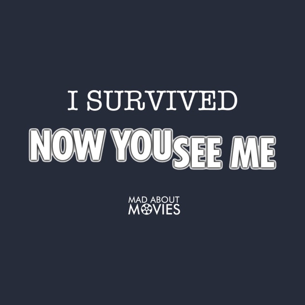 I Survived 'Now You See Me' by Mad About Movies