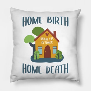 Home Birth Home Death - House - Blue text Pillow