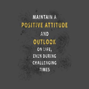 Positive Attitude and Outlook T-Shirt