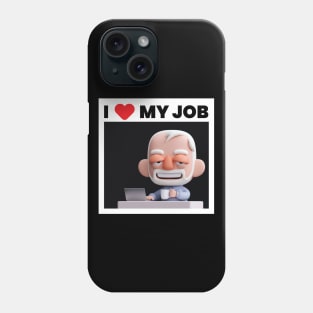 I Love my job! Phone Case