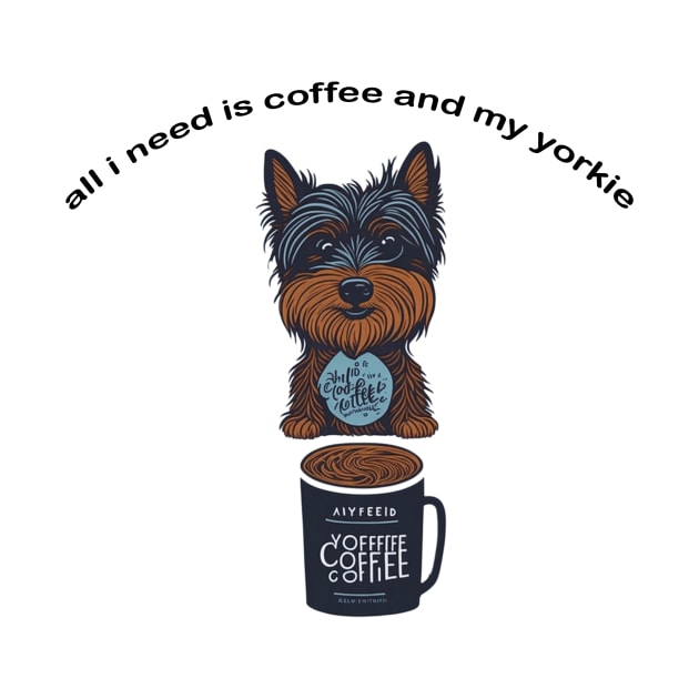 all i need is coffee and my yorkie by charm3596