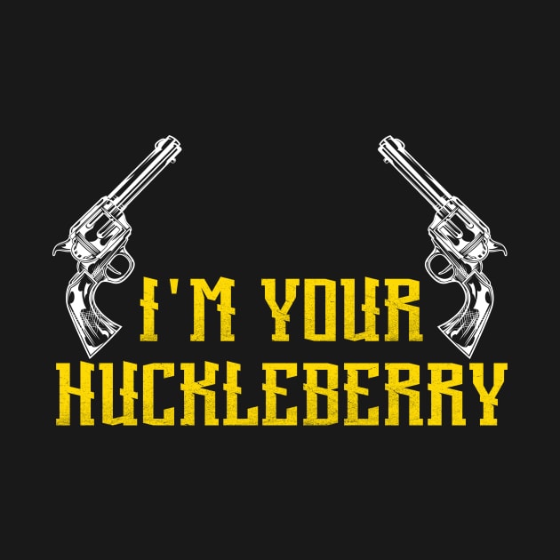 I'm Your Huckleberry by Microart