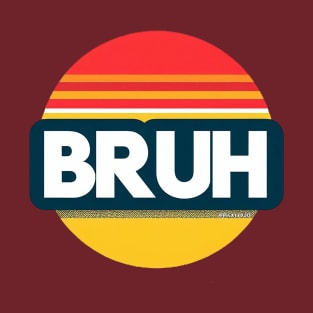 Bruh - Sunset T-Shirt