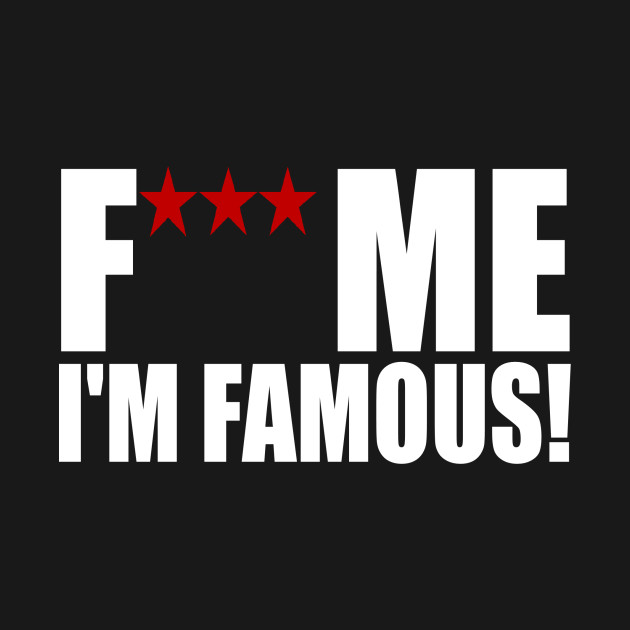 fuck-me-iam-famous