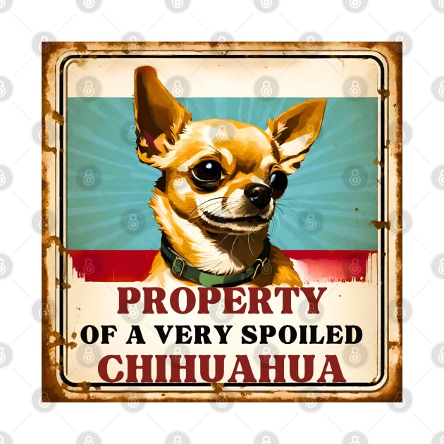 Property of a Very Spoiled Chihuahua by Doodle and Things