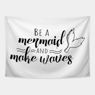 Be a mermaid and make waves Tapestry