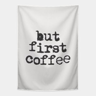 But First Coffee in black and white Tapestry