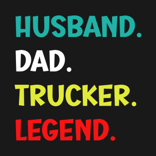 Husband Dad Trucker Legend - Funny Trucker T-Shirt