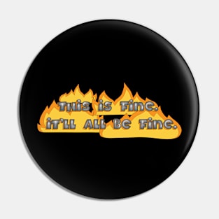 This Is Fine Pin