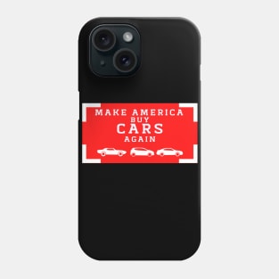 Make America buy Cars Again Phone Case