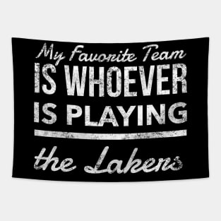 My Favorite Team is whoever is playing the Lakers!! Tapestry