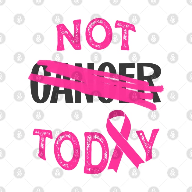 not today cancer (pink ribbon) by mystudiocreate