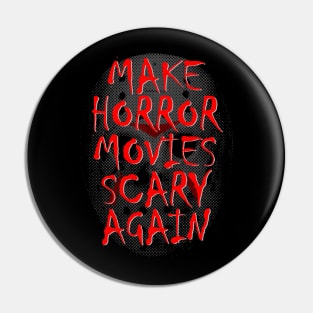 Make Horror Movies Scary Again Saying Pin