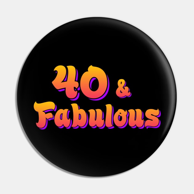 40 and Fabulous Pin by AlondraHanley