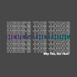 Here's the Thing Light... T-Shirt