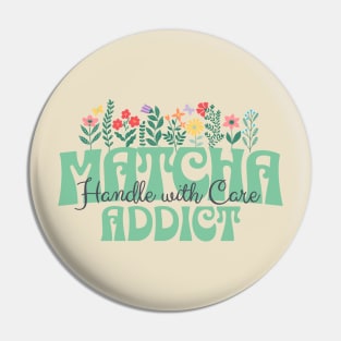 Matcha Addict Pin