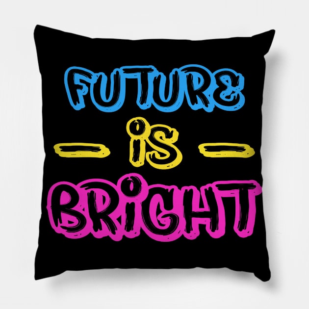 FUTURE IS BRIGHT Pillow by STRANGER