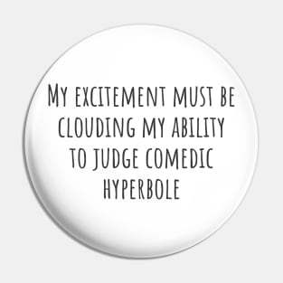 Comedic Hyperbole Pin