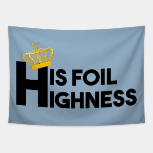 His foil Highness Tapestry