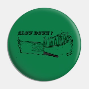 Slow Down ! Pin