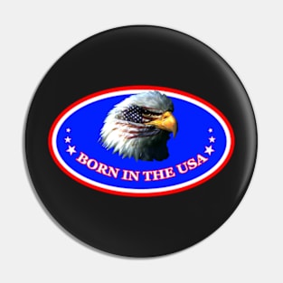 BORN IN THE U.S.A. PATRIOTIC USA BALD EAGLE AMERICAN Pin