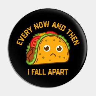 Tacos Tuesday Every Now And Then I Fall Apart Funny Taco Pin