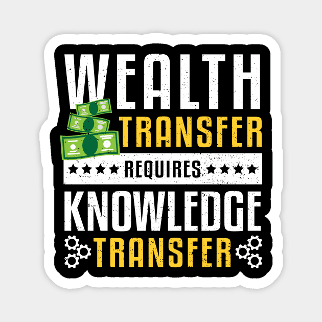 Wealth Transfer Requires Knowledge Transfer Magnet by Designs By Jnk5