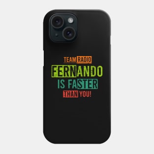 Team Radio Fernando Is Faster Than You Phone Case