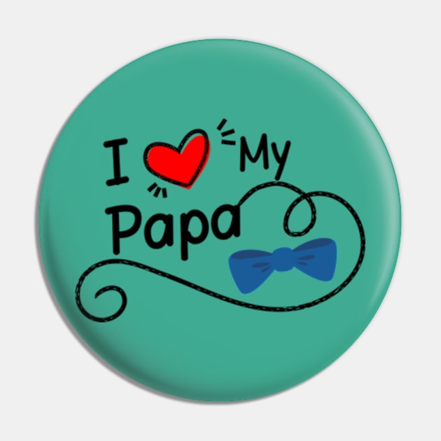 I Love My Papa Pin by Shop Ovov