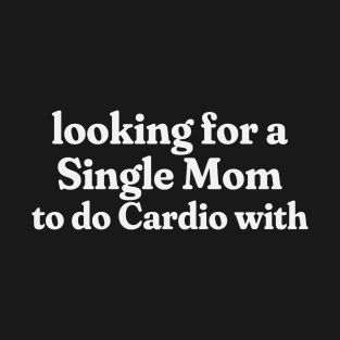 Looking for a Singe Mom to do Cardio With T-Shirt