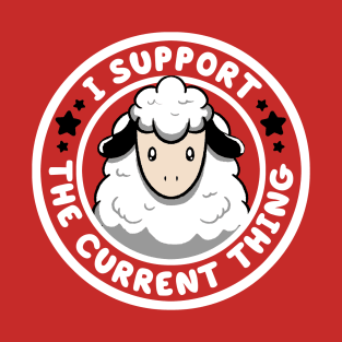 I Support the Current Thing Funny Sheep by Tobe Fonseca T-Shirt