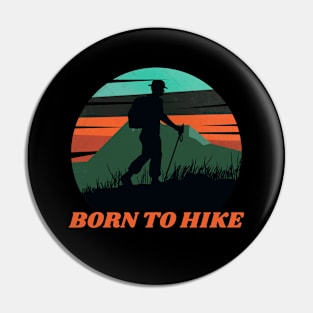 Born to Hike Hiking Outdoors Funny Hiking Adventure Hiking Pin