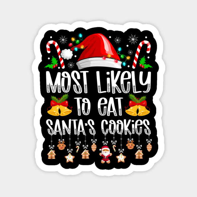 Most Likely To Eat Santa's Cookies Christmas Magnet by antrazdixonlda