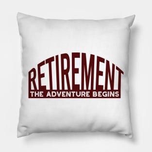 Retirement the Adventure Begins Pillow