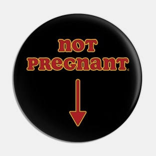 Not Pregnant Pin