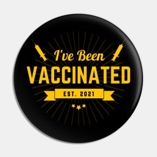 I Have Been Vaccinated Pin