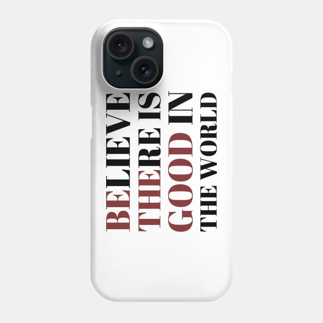 Be The Good In The World Phone Case by heroics