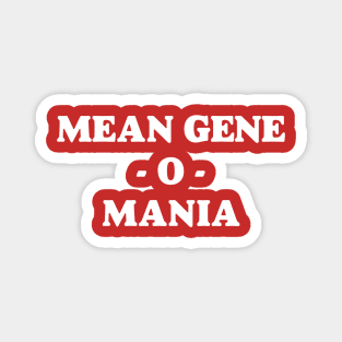 Mean Gene O Mania Magnet