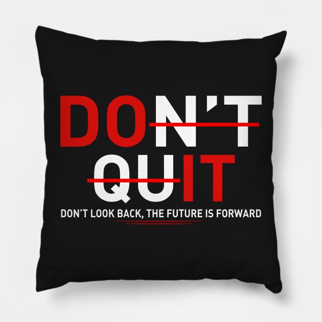 Don't quit Motivation Pillow by TEEPHILIC