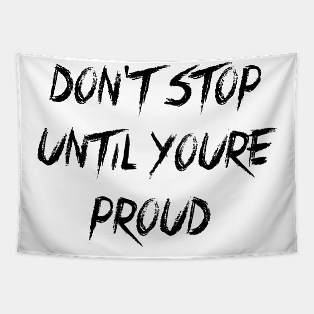 don't stop until youre proud Tapestry by 101univer.s