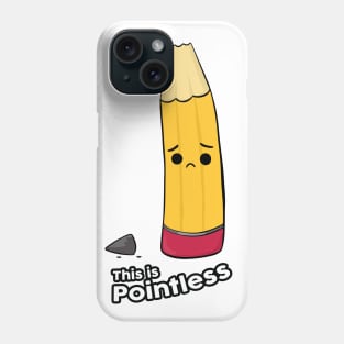 This is pointless Phone Case