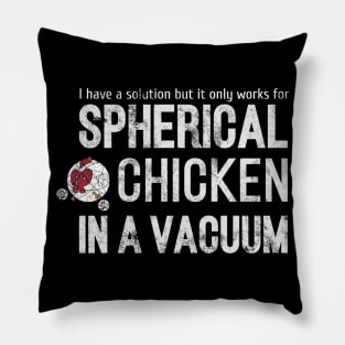 spherical chicken in a vacuum Pillow