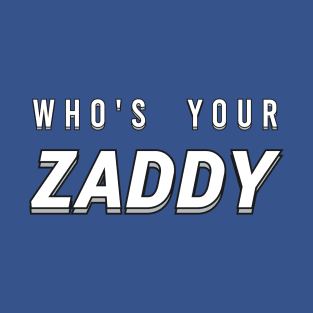 Who's Your Zaddy T-Shirt