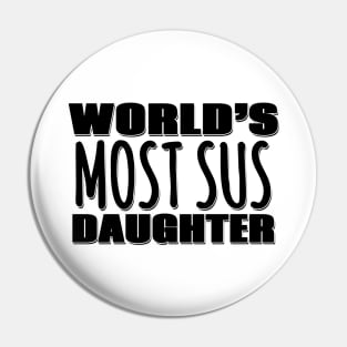 World's Most Sus Daughter Pin