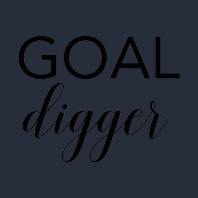 Goal Digger - Motivational Quote by marktwain7