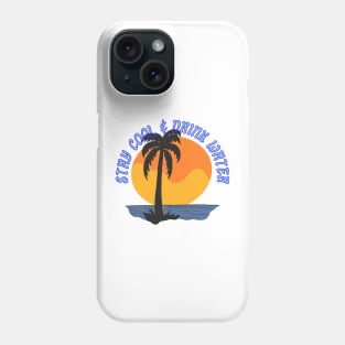 Stay Cool & Drink Water Phone Case