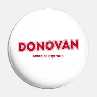 Donovan Sunshine Superman Pin