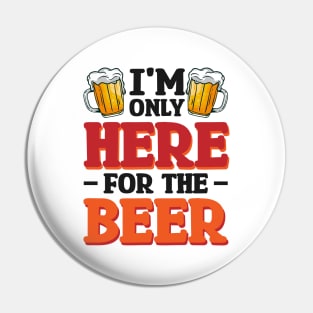 I'm only here for the beer - Funny Hilarious Meme Satire Simple Black and White Beer Lover Gifts Presents Quotes Sayings Pin